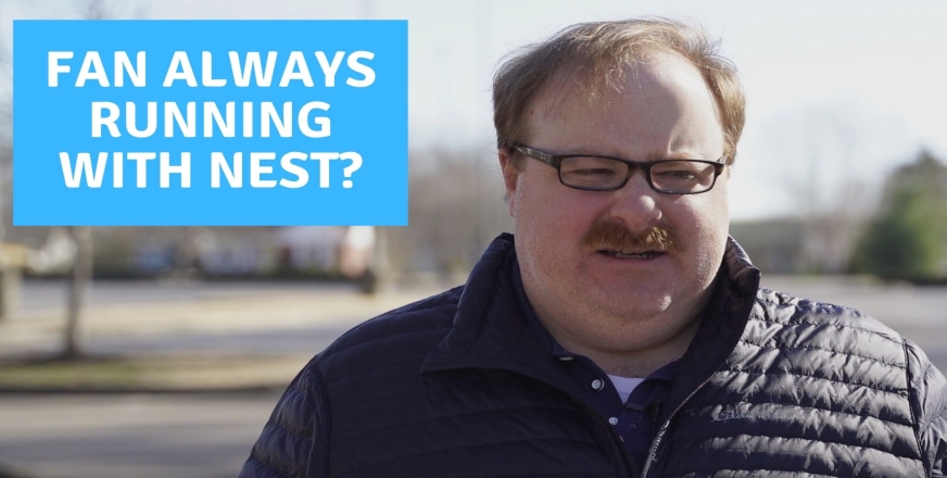 Why is the Blower Fan Always Running with Nest Thermostat? - Ask the Expert Episode 250