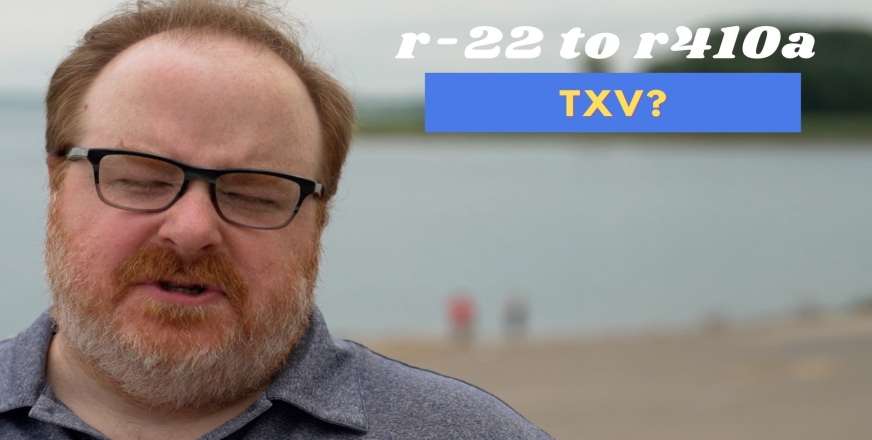 Do I Need to Change the TXV Valve When Switching from R-22 to R410A? - Ask the Expert Episode 275