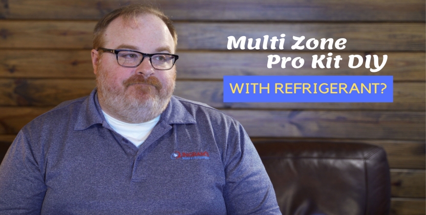 What are the refrigerant requirements for the multi zone pro kit? Ask The Expert Video Episode 277