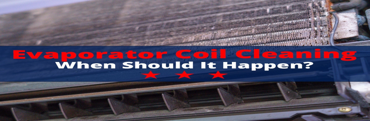 Evaporator Coil Cleaning - When Should It Happen?