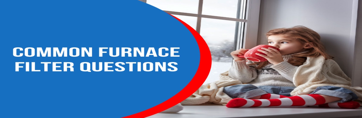 Common Furnace Filter Questions