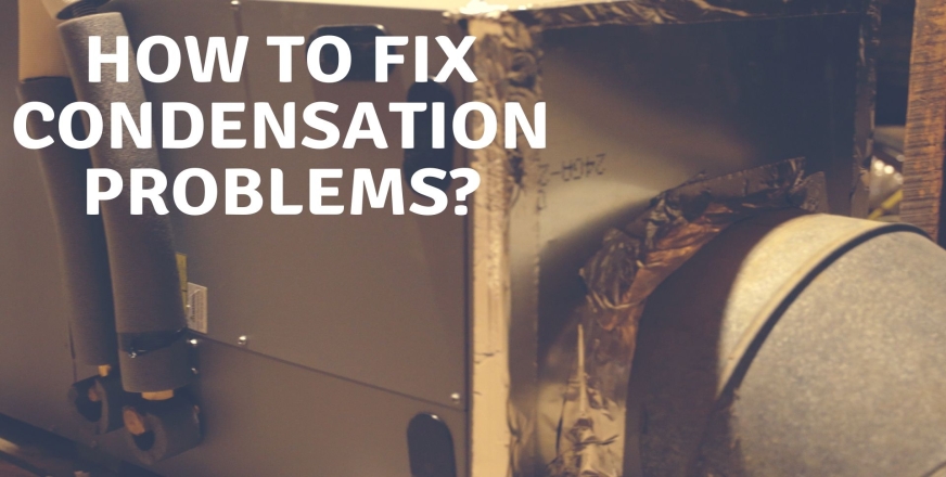 Excessive Condensation with Air Handler