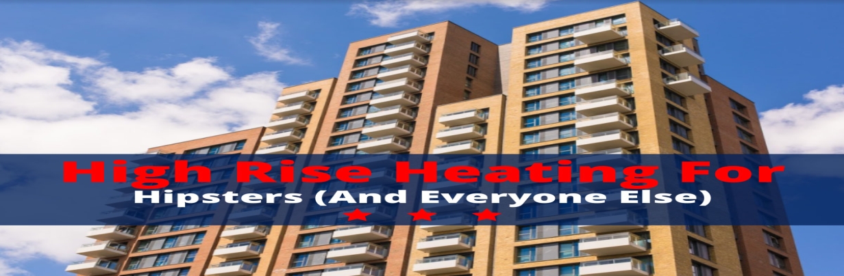High Rise Heating for Hipsters (and Everyone Else)