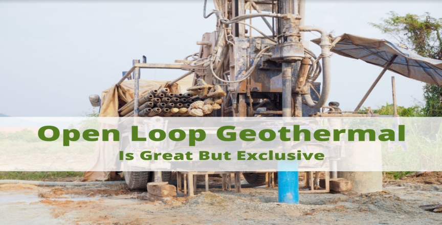 Open Loop Geothermal is Great But Exclusive