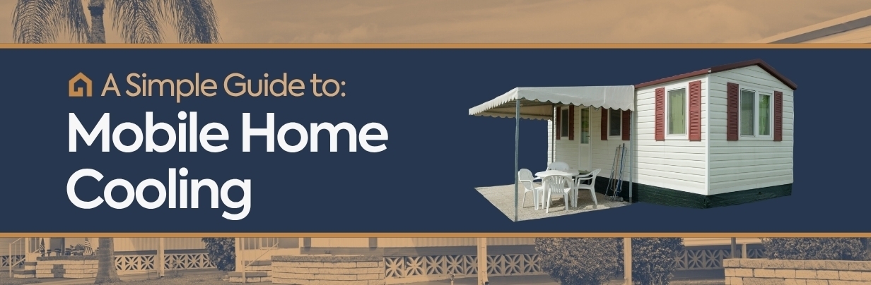 A Guide to Mobile Home Cooling 2026