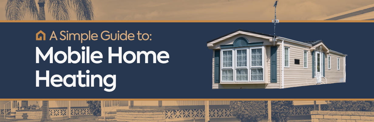A Guide to Mobile Home Heating 2026