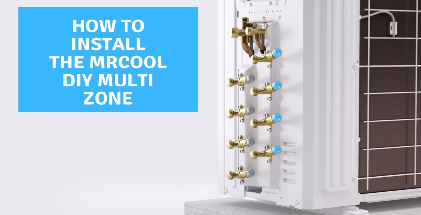 How to Install the MrCool DIY Multi-Zone Mini Split