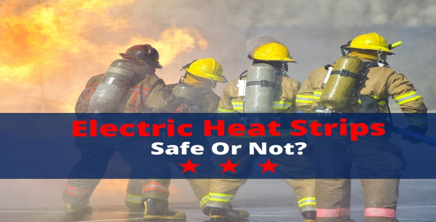 Electric Heat Strips - Safe or Not?