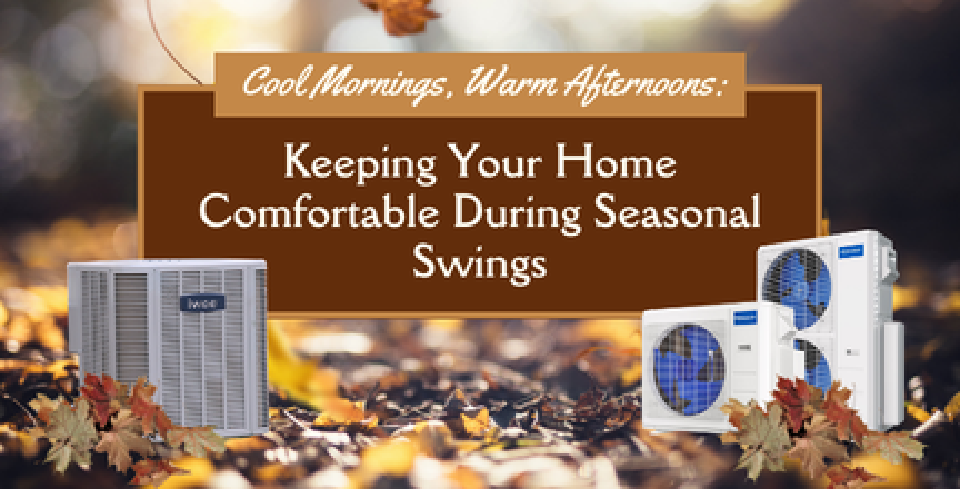How to Keep Your Home Comfortable During Seasonal Swings