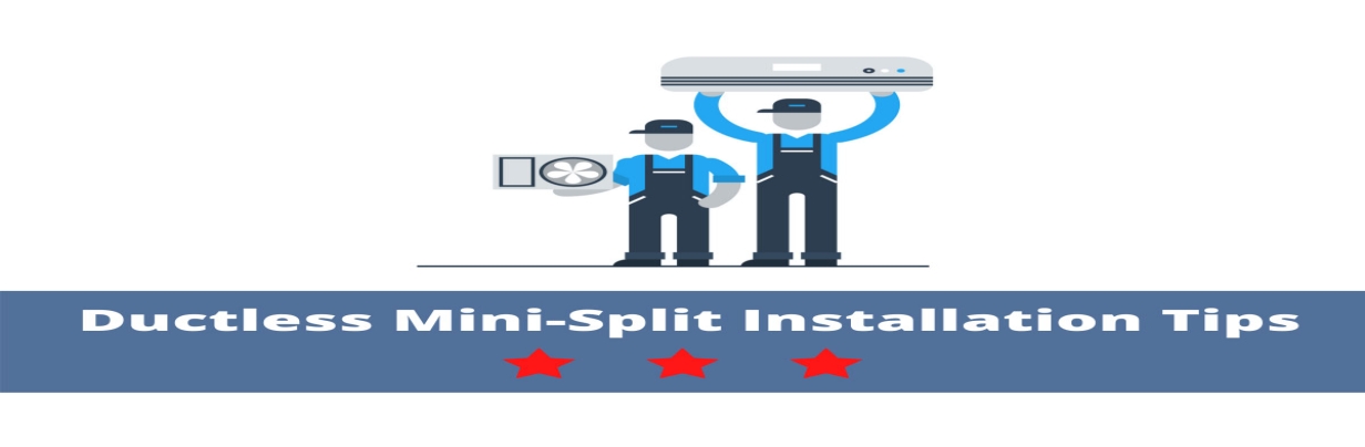 Ductless Mini-Split Installation Tips