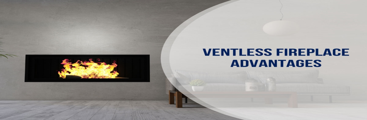 Ventless Fireplace Advantages