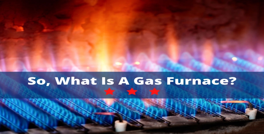 So, What is a Gas Furnace?