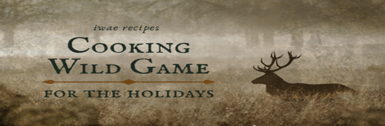 Cooking Wild Game for the Holidays