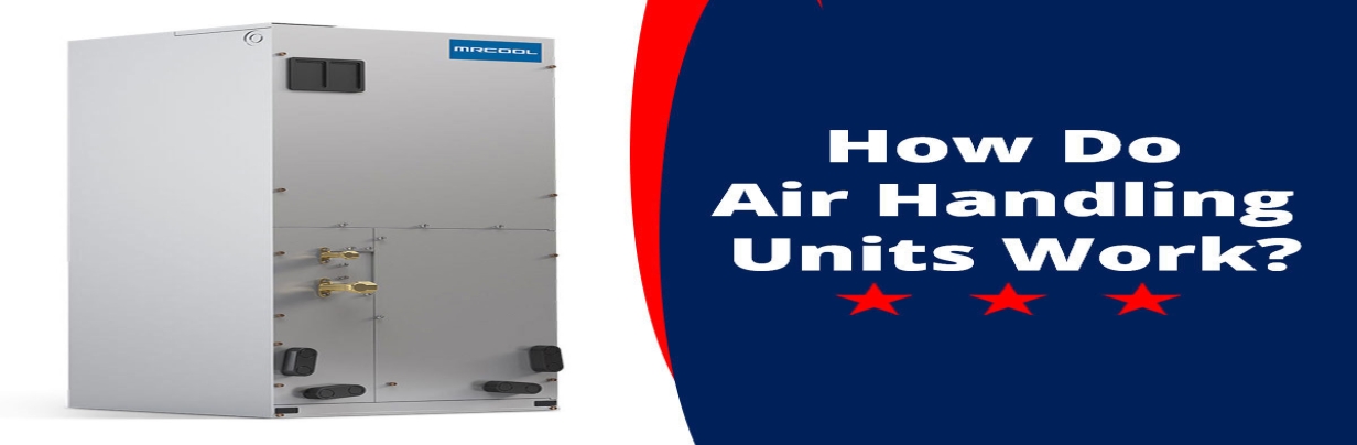 How Do Air Handling Units Work?