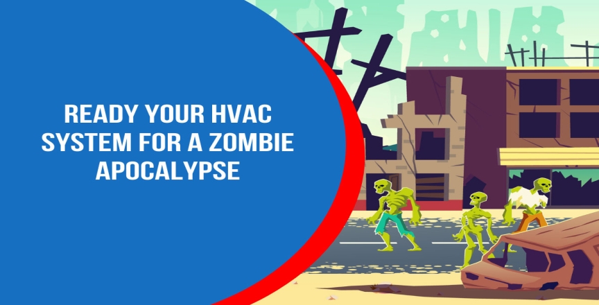 Ready Your HVAC System for a Zombie Apocalypse