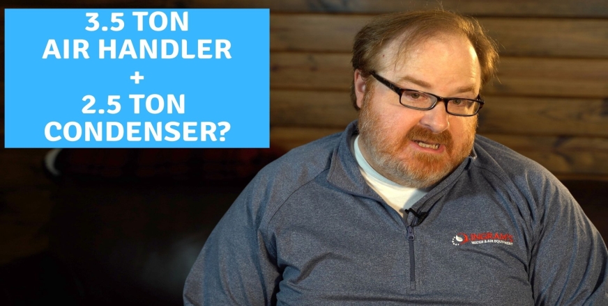 3.5 Ton Air Handler to 2.5 Ton Condenser Matchup