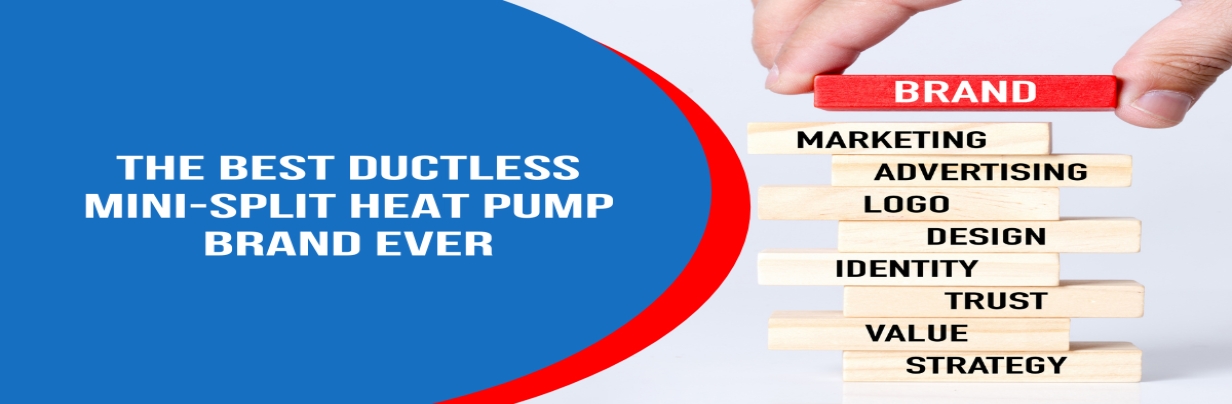 The Best Ductless Mini-Split Heat Pump Brand Ever