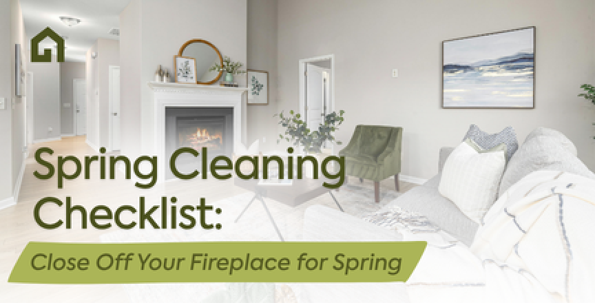 Closing Off Your Fireplace for Spring
