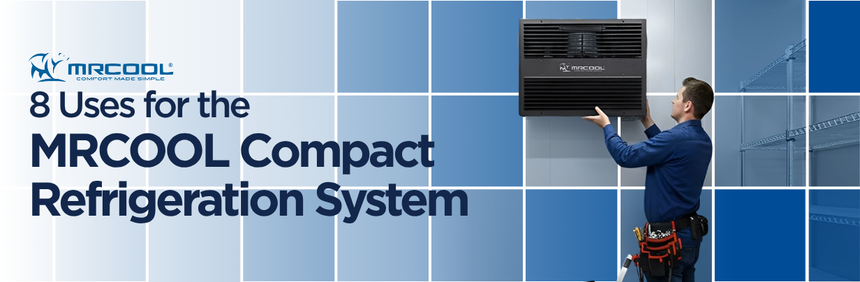 8 Uses for the MrCool Compact Refrigeration System
