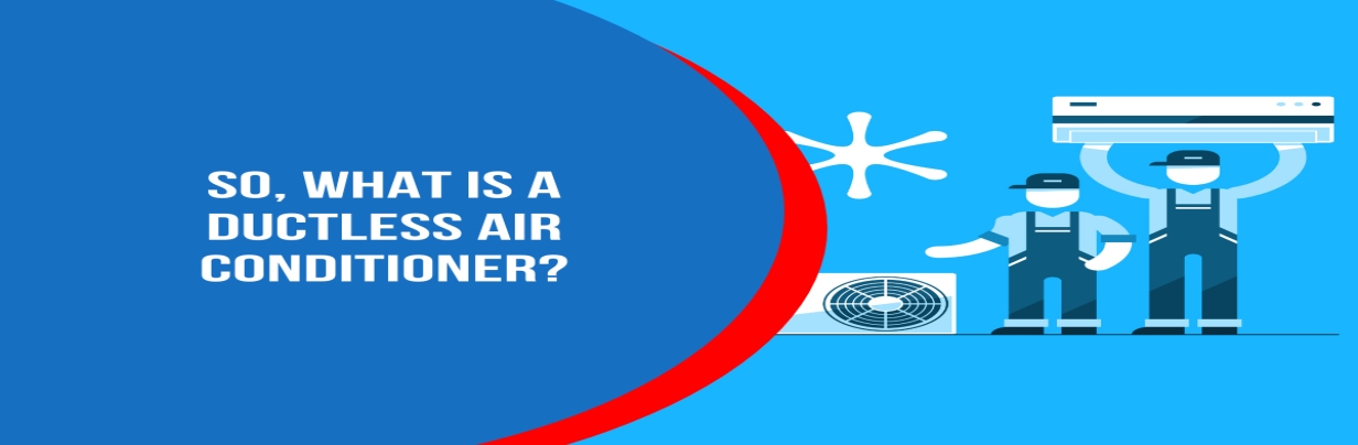 So, What is a Ductless Air Conditioner?