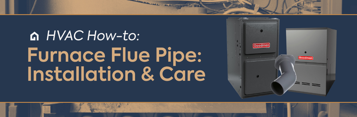 Furnace Flue Pipes: Install, Inspect, & Care Guide