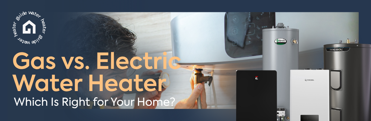 Gas vs. Electric Water Heater: Which Is Right for Your Home?
