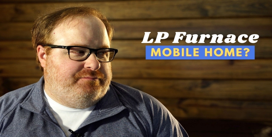 LP Furnace in a Mobile Home? - Ask the Expert Episode 261