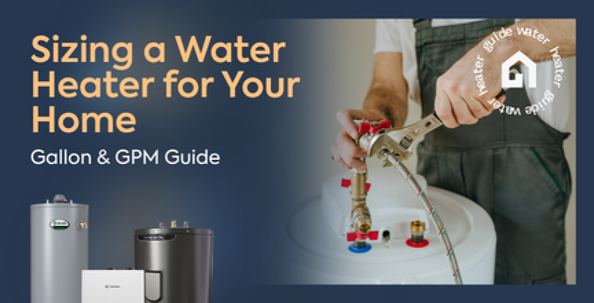 Sizing a Water Heater for Your Home: Gallon & GPM Guide