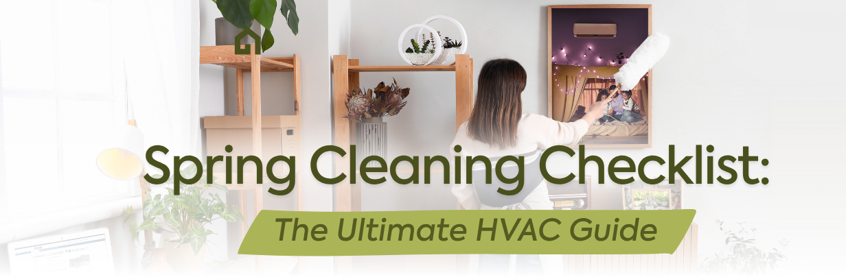 The Ultimate HVAC Spring Cleaning Checklist 2026