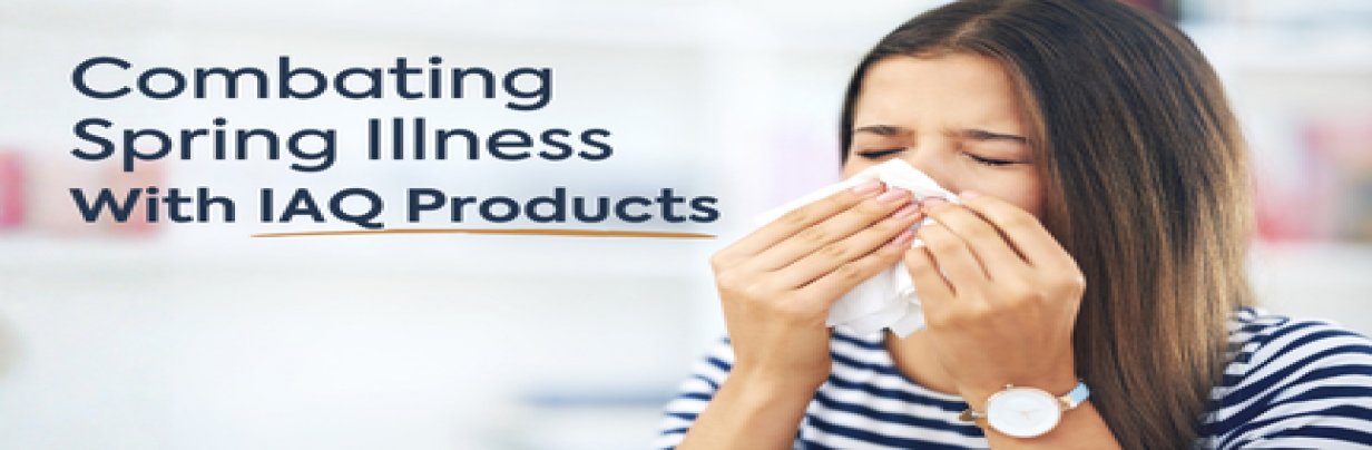 Combat Spring Illness With IAQ Products
