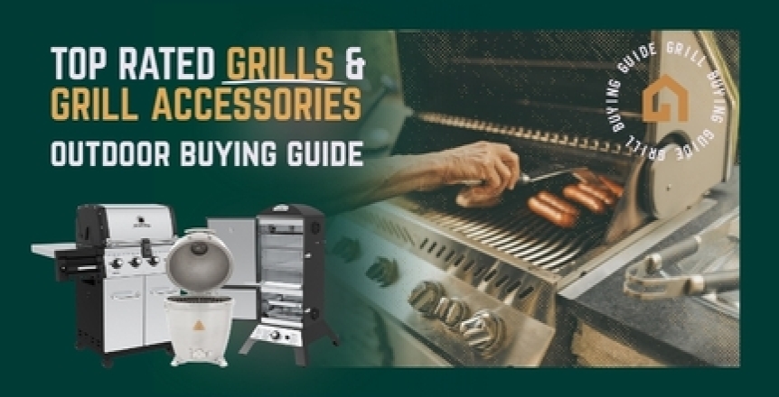 Top Rated Grills and Grill Accessories Outdoor Buying Guide