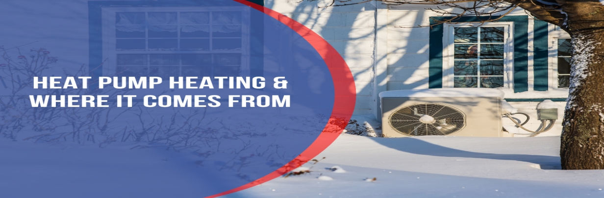 Heat Pump Heating & Where It Comes From