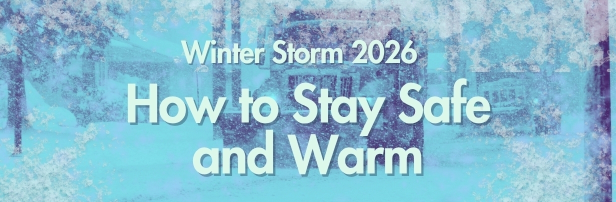 Winter Storm 2026: How to Stay Safe and Warm