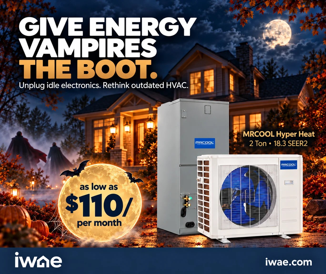 Your electric bill shouldn’t be the scariest thing in your house. 🦇

TVs, game consoles, and other electronics can quietly draw power—even when you aren’t using them. Give those energy vampires the boot by unplugging idle devices when practical.

And if your aging HVAC system has become a fright of its own, explore the MRCOOL Hyper Heat system for your next comfort upgrade.

Find out what’s lurking in your home:
https://iwae.com/resources/articles/are-energy-vampires-lurking-in-your-home-.html