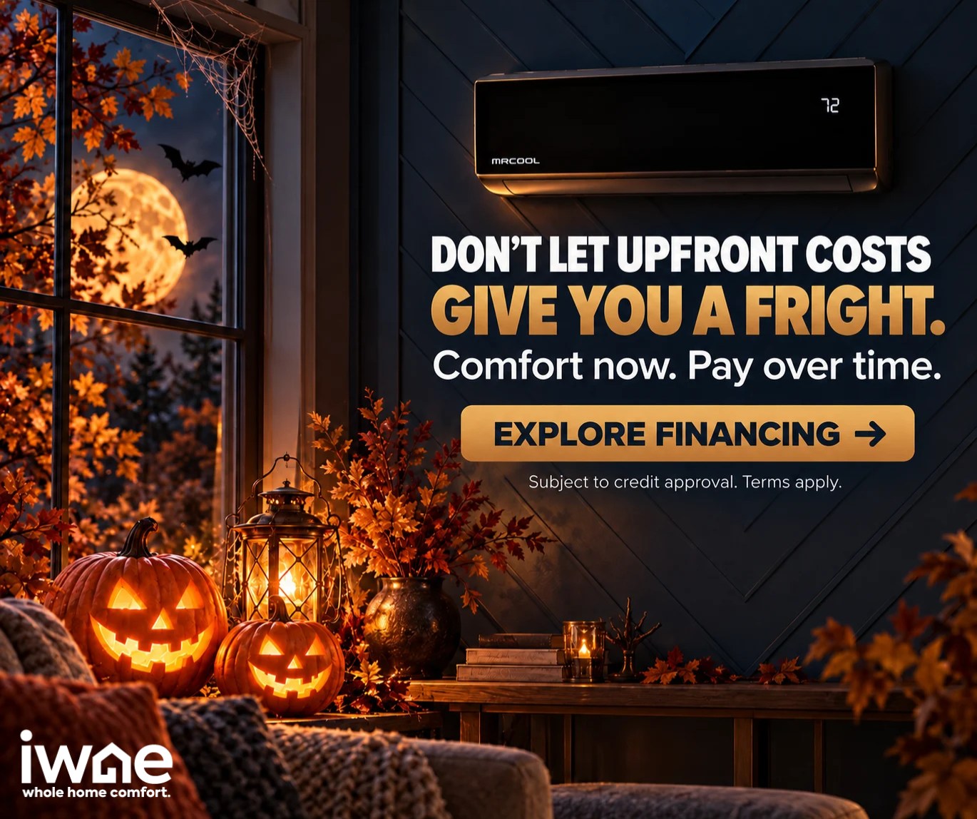 The cobwebs are decorations. The outdated HVAC? That might be the real fright. 🎃

If a home comfort upgrade is on your list, explore financing options that let you pay over time.

Find out what’s available: https://iwae.com/promo/finance/

Subject to credit approval. Terms apply.