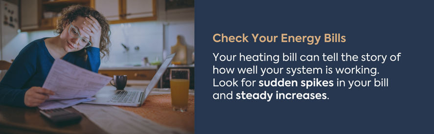 Look for sudden spikes and steady increases in your energy bills