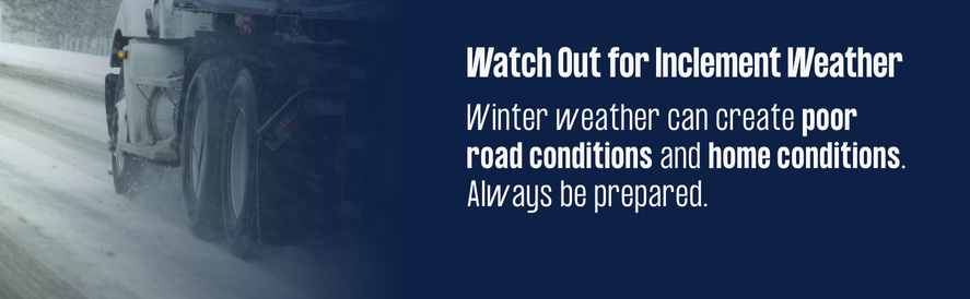 Winter weather creates poor road and home conditions.