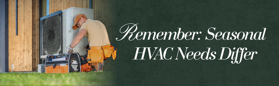 Seasonal HVAC Needs Differ