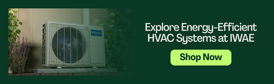 Shop energy efficient HVAC systems at IWAE now