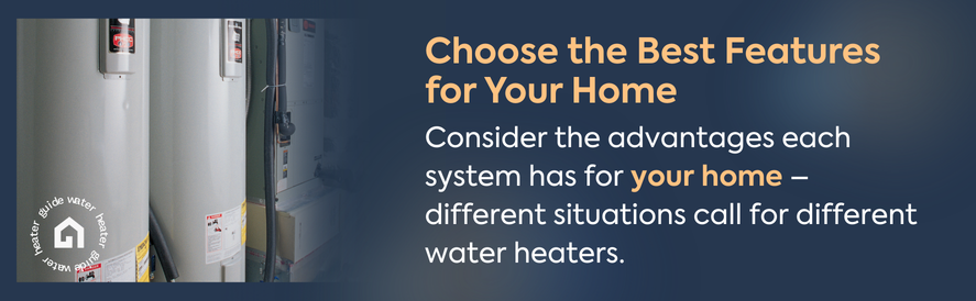 text: Consider the advantages each system has for your home &ndash; different situations call for different water heaters. image: a row of tanked water heaters