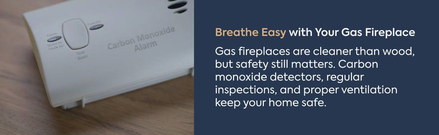 Carbon monoxide detectors, regular inspections, and proper ventilation are crucial for gas fireplaces.