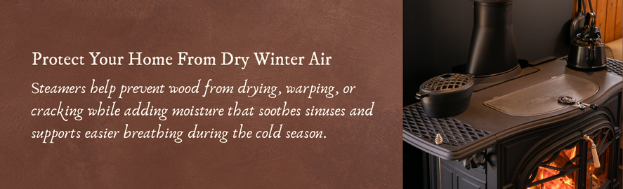 Protect your home from dry winter air with a wood stove steamer