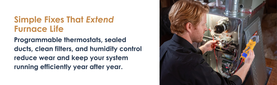 text: Programmable thermostats, sealed ducts, clean filters, and humidity control reduce wear and keep your system running efficiently year after year.