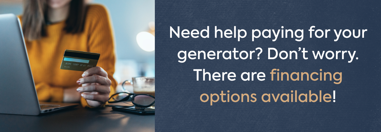 Generator Financing available at IWAE text: Need help paying for your generator? Don’t worry. There are financing options available!