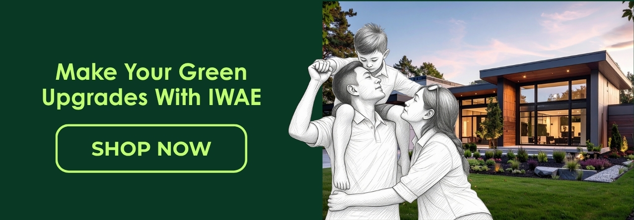 Make Your Green Upgrades with IWAE Shop Now