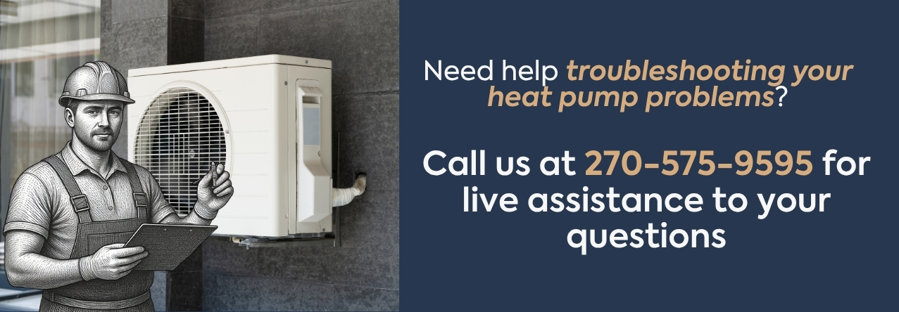 Need help troubleshooting your heat pump problems? text: Call us at 270-575-9595 for live assistance to your questions