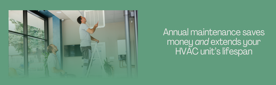 text: Annual maintenance saves money and extends your HVAC unit&rsquo;s lifespan image: two men maintenancing a ceiling vent