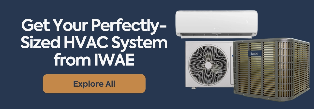 Get your perfectly-sized HVAC from IWAE shop today