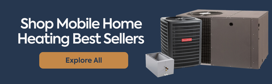 text: Shop Mobile Home Heating Best Sellers image: a goodman split system mobile home unit and a revolv mobile home package unit