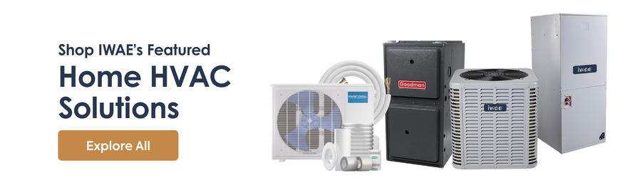 text: Shop Iwae's featured home hvac solutions image: a Goodman furnace, a MrCool ductless mini split, an IWAE air conditioner split system
